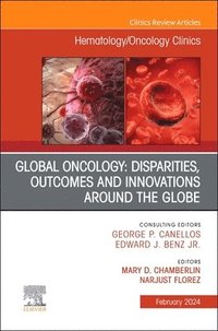 bokomslag Global Oncology: Disparities, Outcomes and Innovations Around the Globe, An Issue of Hematology/Oncology Clinics of North America