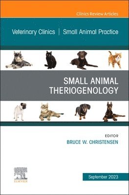 Small Animal Theriogenology Volume 53, Issue 5, An Issue of Veterinary Clinics of North America: Small Animal Practice 1