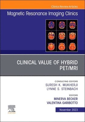 Clinical Value of Hybrid PET/MRI, An Issue of Magnetic Resonance Imaging Clinics of North America 1