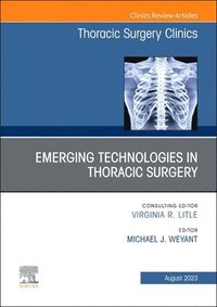 bokomslag Emerging Technologies in Thoracic Surgery, An Issue of Thoracic Surgery Clinics