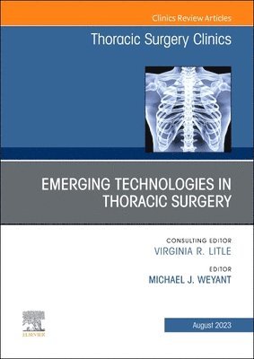 Emerging Technologies in Thoracic Surgery, An Issue of Thoracic Surgery Clinics 1