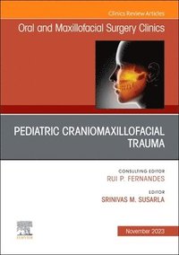 bokomslag Pediatric Craniomaxillofacial Trauma, An Issue of Oral and Maxillofacial Surgery Clinics of North America