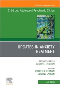bokomslag Updates in Anxiety Treatment, An Issue of Child And Adolescent Psychiatric Clinics of North America