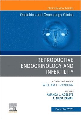 bokomslag Reproductive Endocrinology and Infertility, An Issue of Obstetrics and Gynecology Clinics