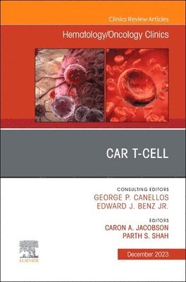 bokomslag CAR T-Cell, An Issue of Hematology/Oncology Clinics of North America