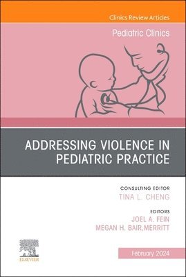 bokomslag Addressing Violence in Pediatric Practice, An Issue of Pediatric Clinics of North America