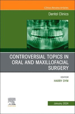 bokomslag Controversial Topics in Oral and Maxillofacial Surgery, An Issue of Dental Clinics of North America