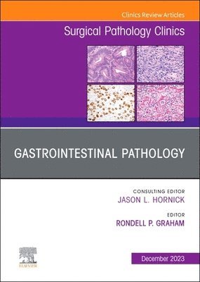 Rondell P. Graham - Gastrointestinal Pathology, An Issue of Surgical Pathology Clinics, Inbunden