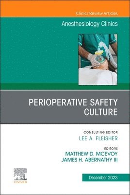 Matthew D. Mcevoy, James (Jake) Abernathy - Perioperative Safety Culture, An Issue of Anesthesiology Clinics, Inbunden