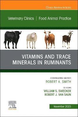 Vitamins and Trace Minerals in Ruminants, An Issue of Veterinary Clinics of North America: Food Animal Practice 1