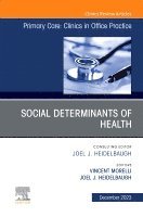 Vincent Morelli, Joel J. Heidelbaugh - Social Determinants of Health, An Issue of Primary Care: Clinics in Office Practice, Inbunden