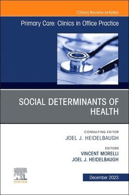 bokomslag Social Determinants of Health, An Issue of Primary Care: Clinics in Office Practice