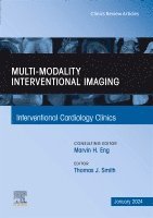 Thomas J Smith - Multi-Modality Interventional Imaging, An Issue of Interventional Cardiology Clinics, Inbunden