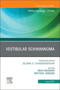 bokomslag Vestibular Schwannoma, An Issue of Otolaryngologic Clinics of North America