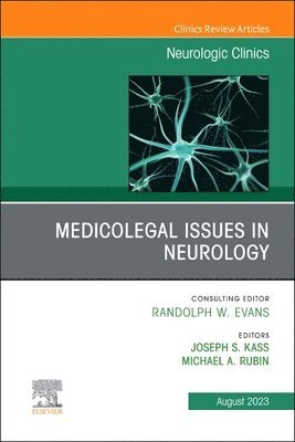 Medicolegal and Ethical Issues in Neurology, An Issue of Neurologic Clinics