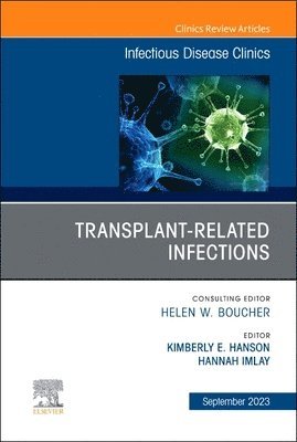 bokomslag Transplant-Related Infections, An Issue of Infectious Disease Clinics of North America