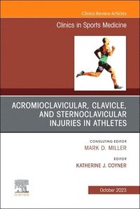bokomslag Acromioclavicular, Clavicle, and Sternoclavicular Injuries in Athletes, An Issue of Clinics in Sports Medicine