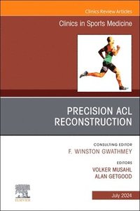bokomslag Precision ACL Reconstruction, An Issue of Clinics in Sports Medicine
