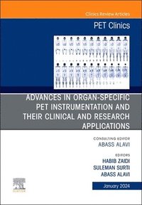 bokomslag Advances in organ-specific PET instrumentation and their clinical and research applications, An Issue of PET Clinics