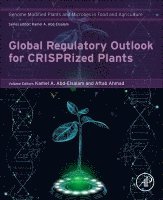 Kamel A. Abd-Elsalam, Aftab Ahmad - Global Regulatory Outlook for CRISPRized Plants, Häftad