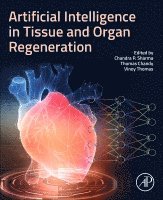 Chandra P. Sharma, Thomas Chandy, Vinoy Thomas - Artificial Intelligence in Tissue and Organ Regeneration, Häftad