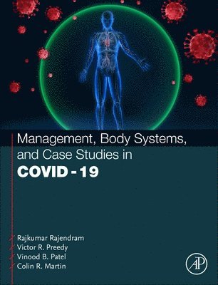 Rajkumar Rajendram, Victor R. Preedy, Vinood Patel, Colin R. Martin - Management, Body Systems, and Case Studies in COVID-19, Inbunden