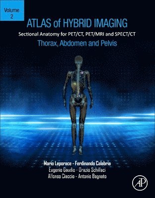 bokomslag Atlas of Hybrid Imaging Sectional Anatomy for PET/CT, PET/MRI and SPECT/CT Vol. 2: Thorax Abdomen and Pelvis