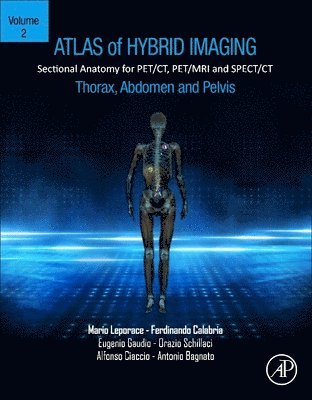Atlas of Hybrid Imaging Sectional Anatomy for PET/CT, PET/MRI and SPECT/CT Vol. 2: Thorax Abdomen and Pelvis 1