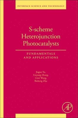 Jiaguo Yu, Liuyang Zhang, Linxi Wang, Bicheng Zhu - S-scheme Heterojunction Photocatalysts, Häftad