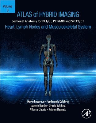 bokomslag Atlas of Hybrid Imaging Sectional Anatomy for PET/CT, PET/MRI and SPECT/CT Vol. 3: Heart, Lymph Node and Musculoskeletal System