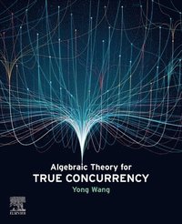 bokomslag Algebraic Theory for True Concurrency