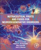 Raj K. Keservani, Rajesh K. Kesharwani, Mila Emerald, Anil K. Sharma - Nutraceutical Fruits and Foods for Neurodegenerative Disorders, Häftad
