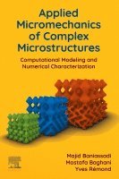 Majid Baniassadi, Mostafa Baghani, Yves R�mond - Applied Micromechanics of Complex Microstructures, Häftad