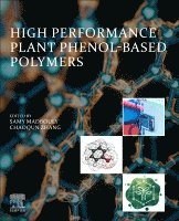 Samy Madbouly, Chaoqun Zhang - High Performance Plant Phenol-Based Polymers, Häftad