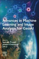 Saurabh Prasad, Jocelyn Chanussot, Jun Li - Advances in Machine Learning and Image Analysis for GeoAI, Häftad