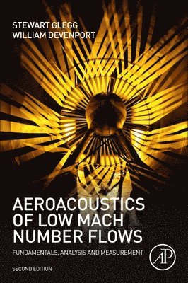 Stewart Glegg, William Devenport - Aeroacoustics of Low Mach Number Flows, Häftad