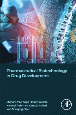Muhammad Sajid Hamid Akash, Kanwal Rehman, Kanwal Irshad, Shuqing Chen - Pharmaceutical Biotechnology in Drug Development, Häftad