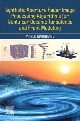 Synthetic Aperture Radar Image Processing Algorithms for Nonlinear Oceanic Turbulence and Front Modeling 1