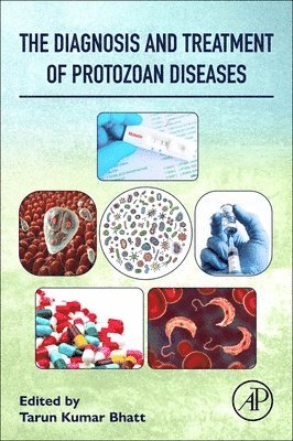 Tarun Kumar Bhatt - The Diagnosis and Treatment of Protozoan Diseases, Häftad