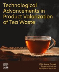 bokomslag Technological Advancements in Product Valorization of Tea Waste
