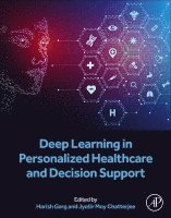 Harish Garg, Jyotir Moy Chatterjee - Deep Learning in Personalized Healthcare and Decision Support, Häftad