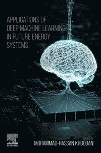 bokomslag Applications of Deep Machine Learning in Future Energy Systems