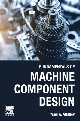 Wael A. Altabey, China) Altabey, Wael A. (Associate Professor, Southeast University, Nanjing - Fundamentals of Machine Component Design, Häftad