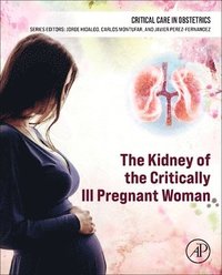 bokomslag The Kidney of the Critically Ill Pregnant Woman