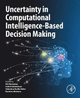 Ali Ahmadian, Soheil Salahshour, Valentina Emilia Balas, Dumitru Baleanu - Uncertainty in Computational Intelligence-Based Decision Making, Häftad