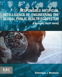 bokomslag Responsible Artificial Intelligence Re-engineering the Global Public Health Ecosystem