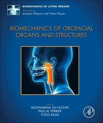 Mohammad Ali Nazari, Pascal Perrier, Fons Balm - Biomechanics of Orofacial Organs and Structures, Inbunden