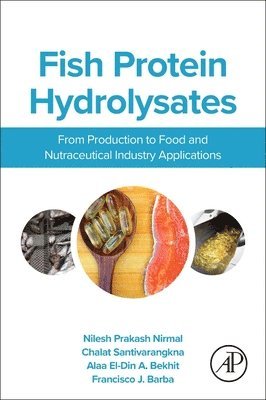 Nilesh Nirmal, Chalat Santivarangkna, Alaa El-Din A. (Aladin) Bekhit, Francisco J. Barba, Alaa El-Din a (Aladin) Bekhit, Francisco J Barba - Fish Protein Hydrolysates, Häftad