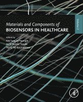 Md Saquib Hasnain, Amit Kumar Nayak, Tejraj M. Aminabhavi - Materials and Components of Biosensors in Healthcare, Häftad