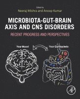 Neeraj Mishra, Anoop Kumar - Microbiota-Gut-Brain Axis and CNS Disorders, Häftad